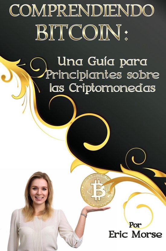Comprendiendo Bitcoin: Una Guía para Principiantes sobre la ... - cover