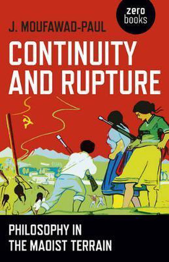 Continuity and Rupture Philosophy in the Maoist Terrain, J. Moufawad
