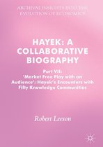 Archival Insights into the Evolution of Economics 7 - Hayek: A Collaborative Biography