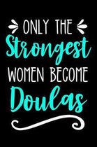 Only the Strongest Women Become Doulas