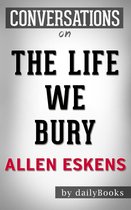Conversations on The Life We Bury by Allen Eskens