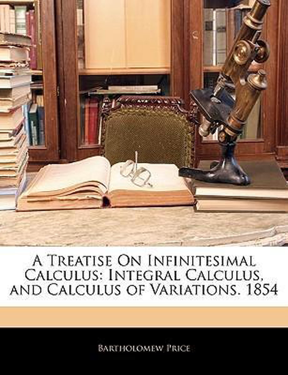 A Treatise On Infinitesimal Calculus van Bartholomew Price