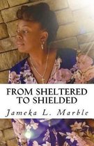 From Sheltered to Shielded