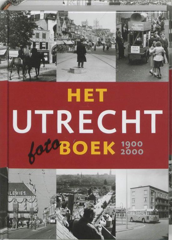 Cover van het boek 'Het Utrecht Fotoboek 1900-2000' van Bettina van Santen