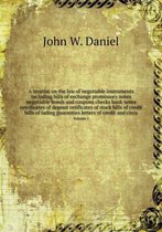 A treatise on the law of negotiable instruments including bills of exchange promissory notes negotiable bonds and coupons checks bank notes cetrificat