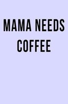 Mama Needs Coffee