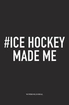 #Ice Hockey Made Me