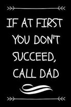 If At First You Don't Succeed, Call Dad