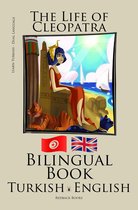 Learn Turkish - Bilingual Book (Turkish - English) The Life of Cleopatra