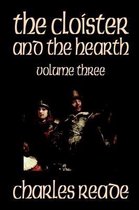 The Cloister and the Hearth, Volume Three of Four by Charles Reade, Fiction, Classics