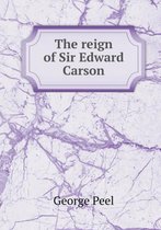 The reign of Sir Edward Carson