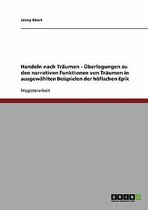 Handeln Nach Traumen - Uberlegungen Zu Den Narrativen Funktionen Von Traumen in Ausgewahlten Beispielen Der Hofischen Epik