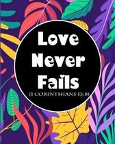 Love Never Fails (1 Corinthians 13