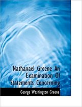 Nathanael Greene an Examination of Statements Concerning