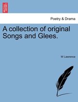 A Collection of Original Songs and Glees.