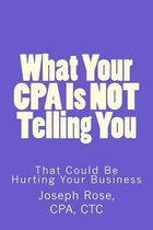 What Your CPA Is Not Telling You