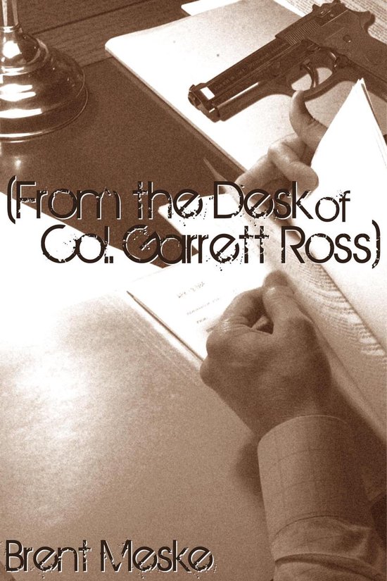 From the Desk of Col. Garrett Ross - cover