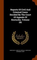 Reports of Civil and Criminal Cases Decided by the Court of Appeals of Kentucky, Volume 181