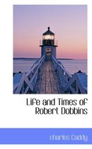 Life and Times of Robert Dobbins