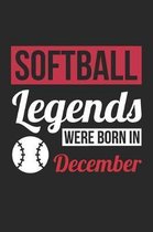Softball Notebook - Softball Legends Were Born In December - Softball Journal - Birthday Gift for Softball Player