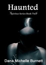 Spiritus 2 - Haunted, A Paranormal Romance (Spiritus Series Book #2)
