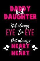Daddy and Daughter Not Always Eye to Eye But Always Heart to Heart