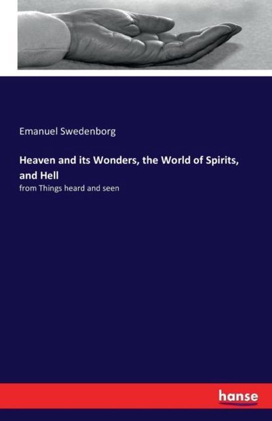 Boek kaft: "Heaven and its Wonders, the World of Spirits, and Hell" van Emanuel Swedenborg. Blauwe achtergrond met witte tekst. Bovenkant met foto van hand.