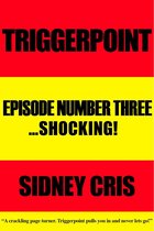 Triggerpoint: Episode Number Three...Shocking!