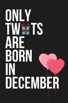 Only Tw*ts Are Born in December