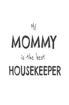 My Mommy Is The Best Housekeeper