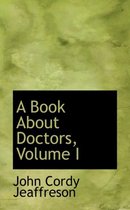 A Book about Doctors, Volume I