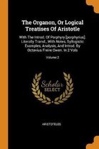 The Organon, or Logical Treatises of Aristotle