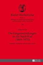 Kieler Werkstuecke 38 - Die Eingemeindungen in die Stadt Kiel (1869–1970)
