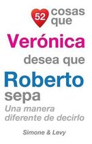 52 Cosas Que Ver nica Desea Que Roberto Sepa