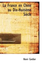 La France En Chine Au Dix-Huitieme Siecle