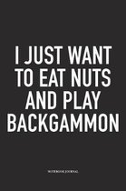 I Just Want to Eat Nuts and Play Backgammon