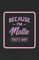 Because I'm Mattie That's Why