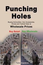 Punching Holes: Buying Ammunition, Gun Accessories, Knives and Tactical Gear at Wholesale Prices