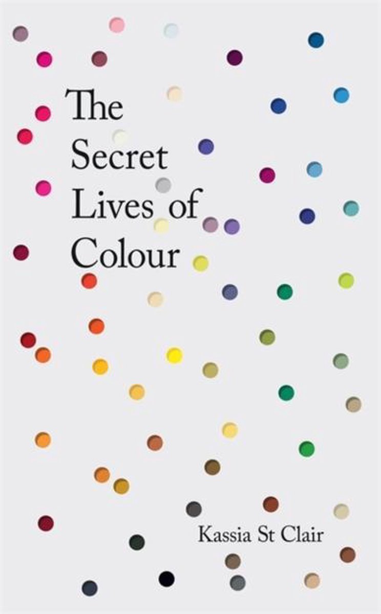 Secret Lives Of Colour - Kassia St Clair