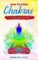 How to Open Chakras
