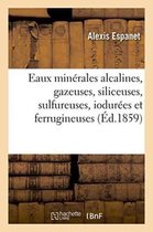 Eaux Minerales Alcalines, Gazeuses, Siliceuses, Sulfureuses, Iodurees Et Ferrugineuses