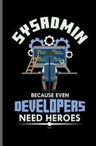 Sysadmin because even developers need heroes