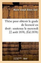 These Pour Obtenir Le Grade de Licencie En Droit Soutenue Le Mercredi 22 Aout 1838