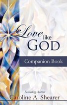 Love Like God- Love Like God Companion Book