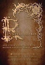 Origins of Fairy Tales from Around the World Series 7 - Rumpelstiltskin - And Other Angry Imps with Rather Unusual Names (Origins of Fairy Tales from Around the World)