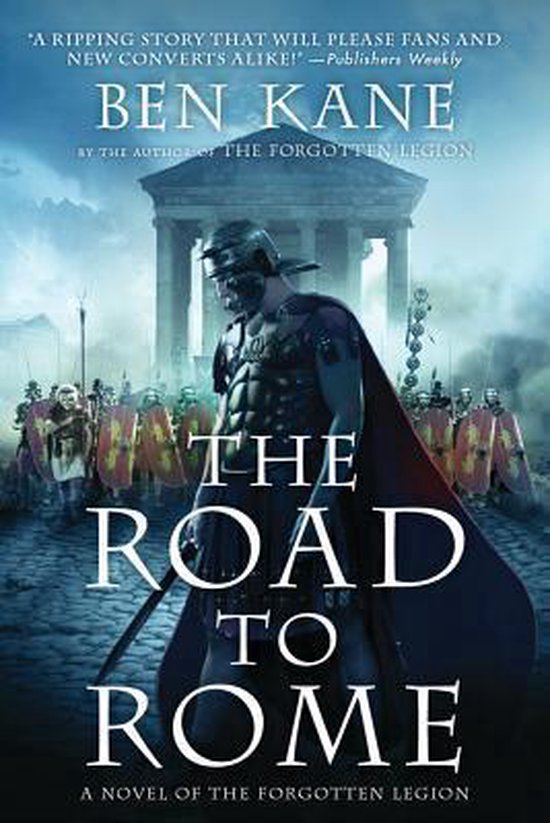 Boek kaft met Romeinse soldaat in de voorgrond. Titel 'The Road to Rome' door Ben Kane.