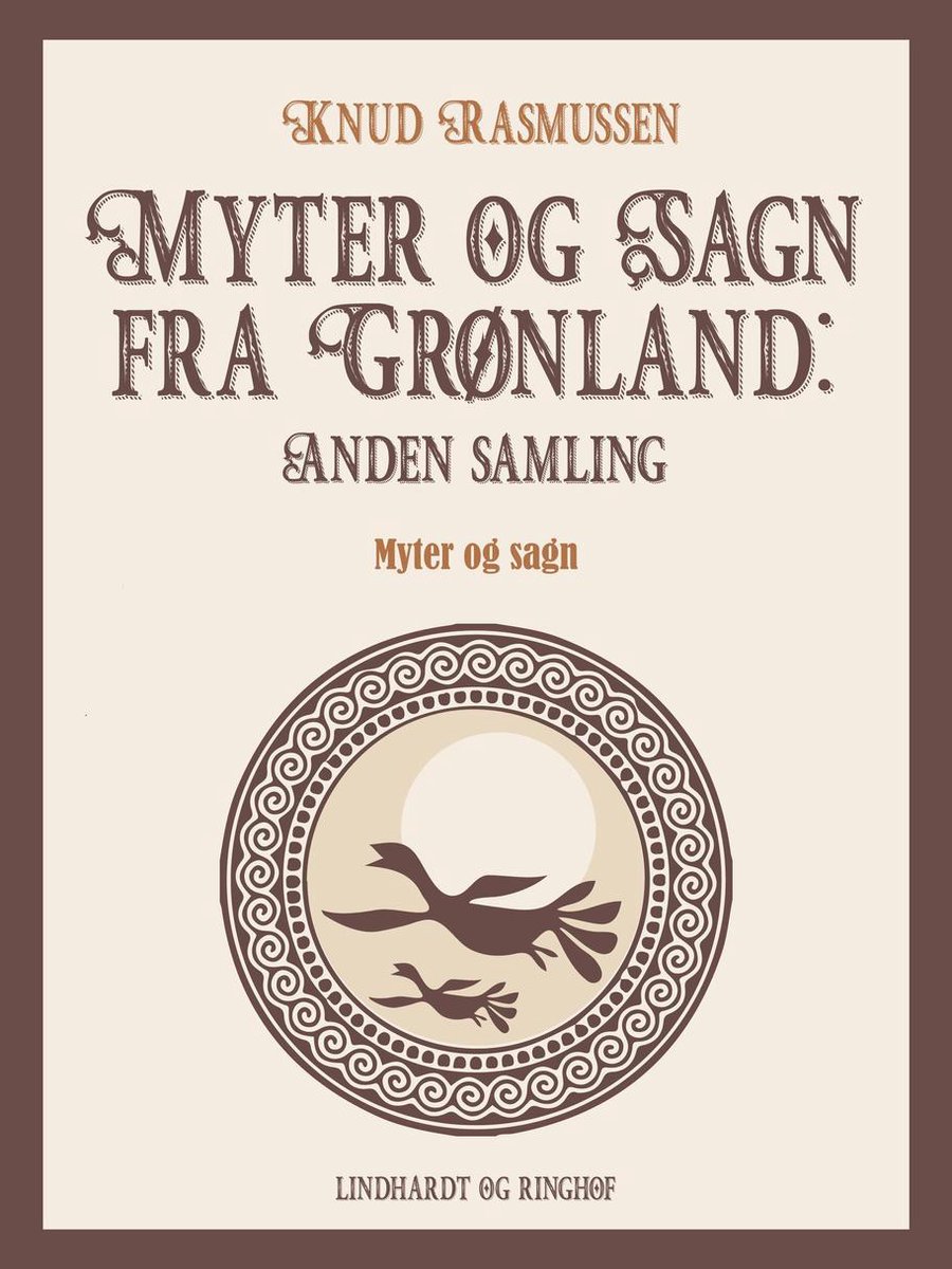 Myter og Sagn fra Grønland: Anden samling - Knud Rasmussen