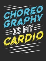 Choreography Is My Cardio