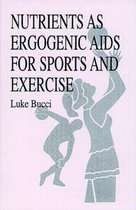 Nutrition in Exercise & Sport- Nutrients as Ergogenic Aids for Sports and Exercise