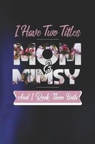 I Have Two Title Mom And Mimsy And I Rock Them Both